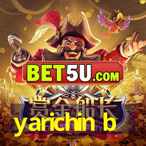 yarichin b